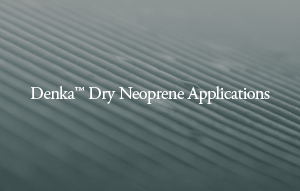 Denka™ Dry Neoprene Applications